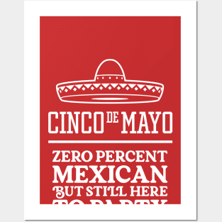 Funny Cinco de Mayo - Zero Percent Mexican But Still Here To Party Posters and Art